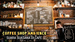 COFFEE SHOP AMBIENCE • Suara Suasana Di Dalam Cafe