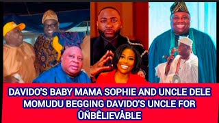 2davidos Baby Mama Sophie And Uncle Dele Momudu Begging Davidos Uncle For blievble 