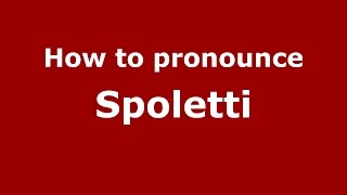 How To Pronounce Spoletti Spanishargentina - Pronouncenames.com