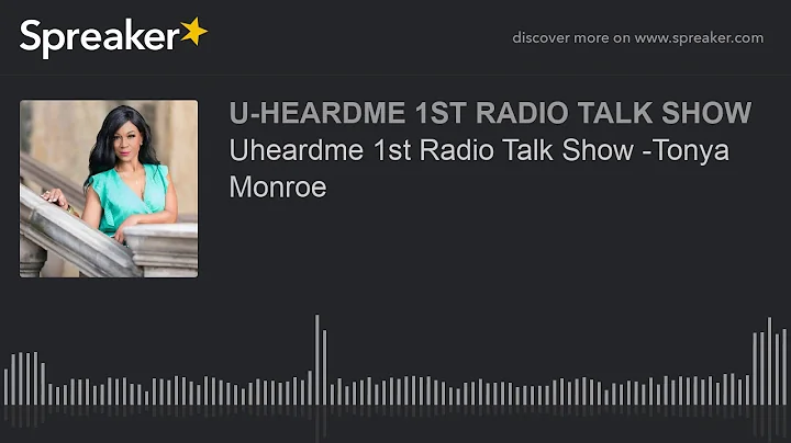 Uheardme 1st Radio Talk Show -Tonya Monroe