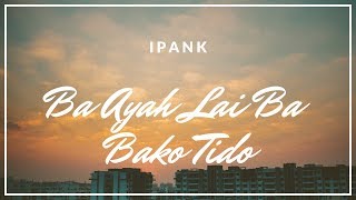 Video thumbnail of "Ipank Lagu Minang Terbaru 2016 • Ba Ayah Lai Ba Bako Tido"