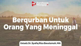 Hukum Berqurban Untuk Orang Meninggal - Ustadz Dr. Syafiq Riza Basalamah, MA