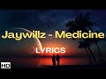 JAYWILLZ - MEDICINE Lyrics