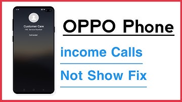 OPPO Phone Incoming Calls Not Showing Problem Show
