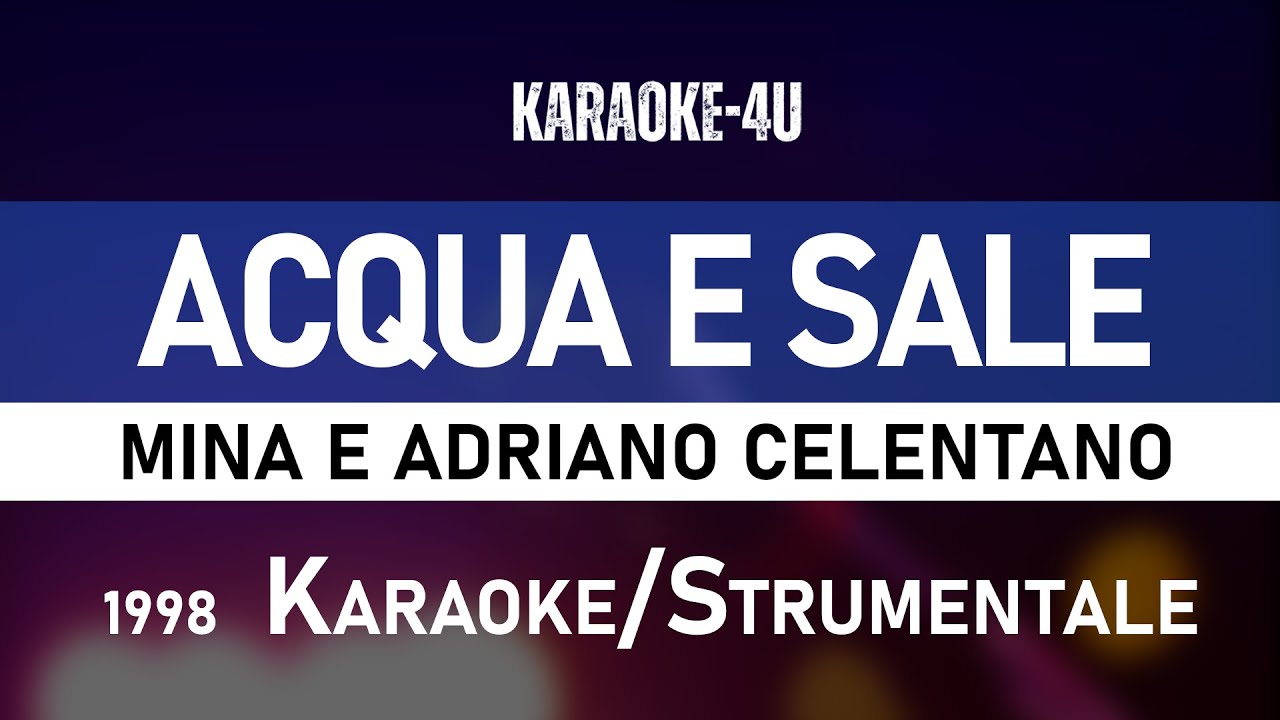 Mina E Celentano Acqua E Sale Con Testo Acqua e sale - Mina e Adriano Celentano - karaoke/strumentale/testo