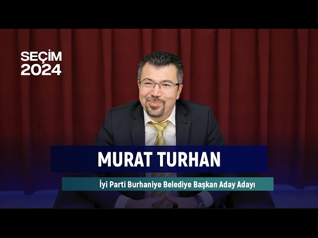 Burhaniye'de Siyaset | Konuk: İyi Parti Burhaniye Belediye Başkan Aday Adayı Murat Turhan class=