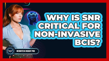 Why Is SNR Critical For Non-invasive BCIs? - Neurotech Insight Pro