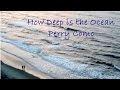 Perry Como - How Deep is the Ocean