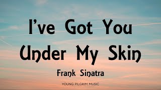 Frank Sinatra - I've Got You Under My Skin (Lyrics) Resimi