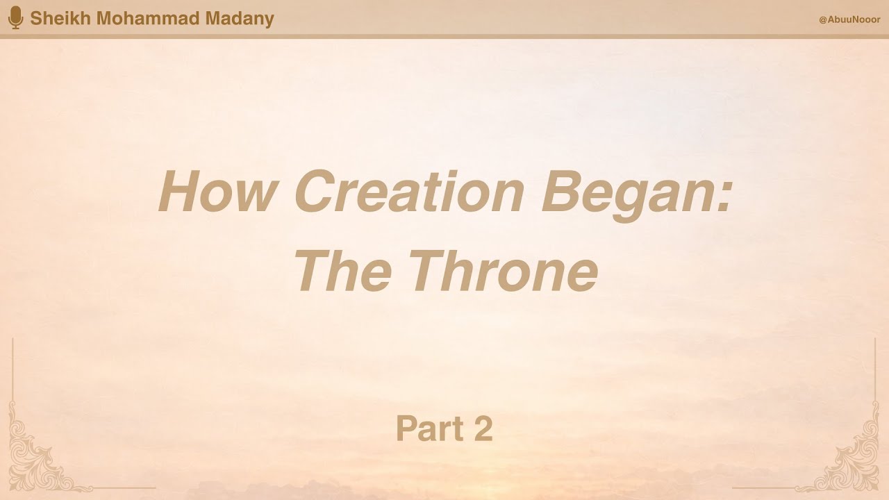 How Creation Began: The Throne (Part 2) - Sh. Mohammad Madany [ENG SUB]