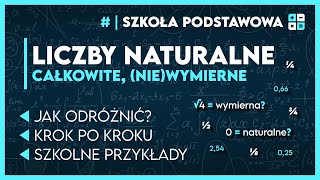 LICZBY NATURALNE, CAŁKOWITE, (nie)WYMIERNE 🔢 - Jak odróżnić? ✅️ | Szkoła Podstawowa