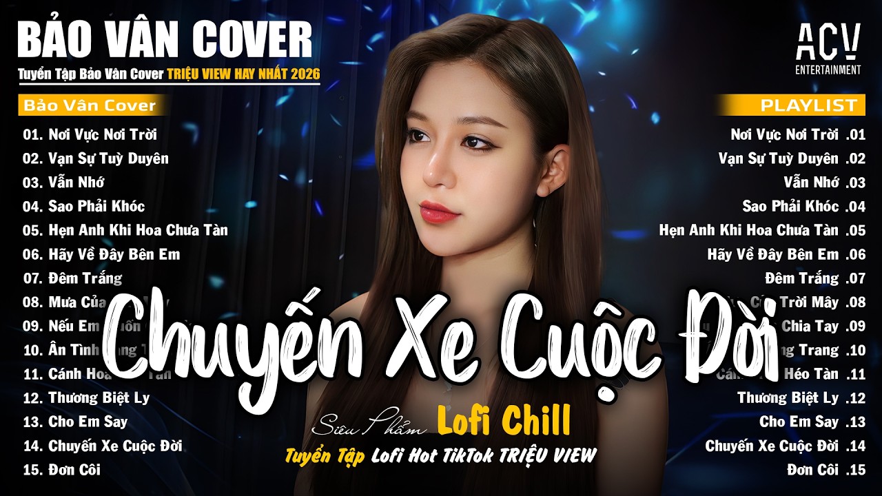 Thế Là, Thế Là Anh Bỏ Lỡ Chuyến Xe Cuộc Đời Lofi | Chuyến Xe Cuộc Đời - Bảo Vân x Khắc Việt