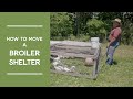 How to move a broiler shelter aka chicken tractor  joel salatin