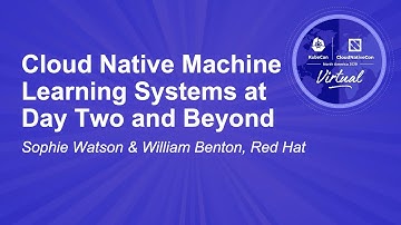 Cloud Native Machine Learning Systems at Day Two and Beyond - Sophie Watson & William Benton