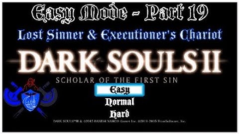 Dark Souls 2: Easy Mode Walkthrough - Part 19 - Lost Sinner & Executioner
