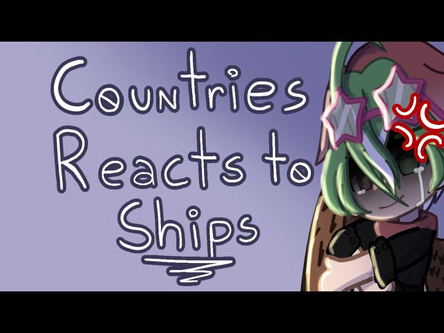 Countryhumans react to Ships