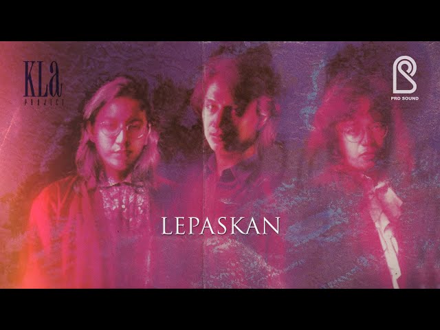 KLa Project - Lepaskan | Official Lyric Video class=