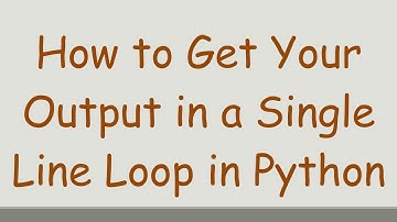 How to Get Your Output in a Single Line Loop in Python