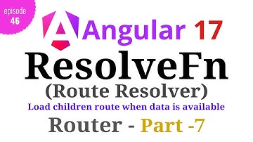 #Angular 17 - Episode - 46 | ResolveFn | Route Resolver | Angular Router | Part-7 | Hindi