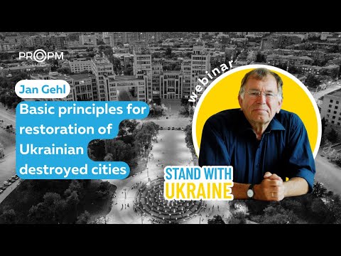 Jan Gehl about Restoration of Ukrainian Destroyed cities/ Йен Ґел про Відбудову зруйнованих міст 🇺🇦