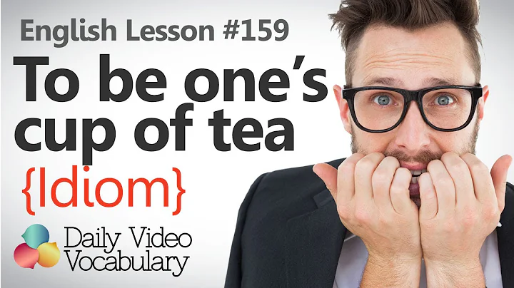 English Lesson # 159 – To be one’s cup of tea (Idiom) - Learn English Pronunciation & Vocabulary. - DayDayNews
