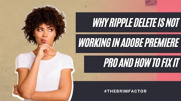Why Ripple Delete is Not Working in Adobe Premiere  Pro and How to Fix it
