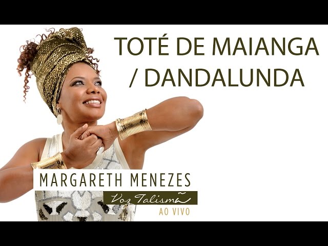 Toté de Maianga / Dandalunda - Margareth Menezes (DVD Voz Talismã) class=