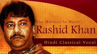Evergreen Ustad Rashid Khan | Hindustani Classical | Rashid Khan Songs | Raag – Desh