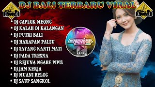 KUMPULAN DJ LAGU BALI TERBARU VIRAL 2024 🎧 PILIHAN CAPLOK MEONG, KALAH DIKALANGAN, PUTRI BALI