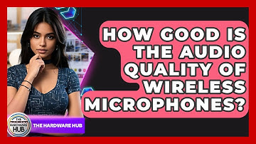 How Good Is The Audio Quality Of Wireless Microphones? - The Hardware Hub