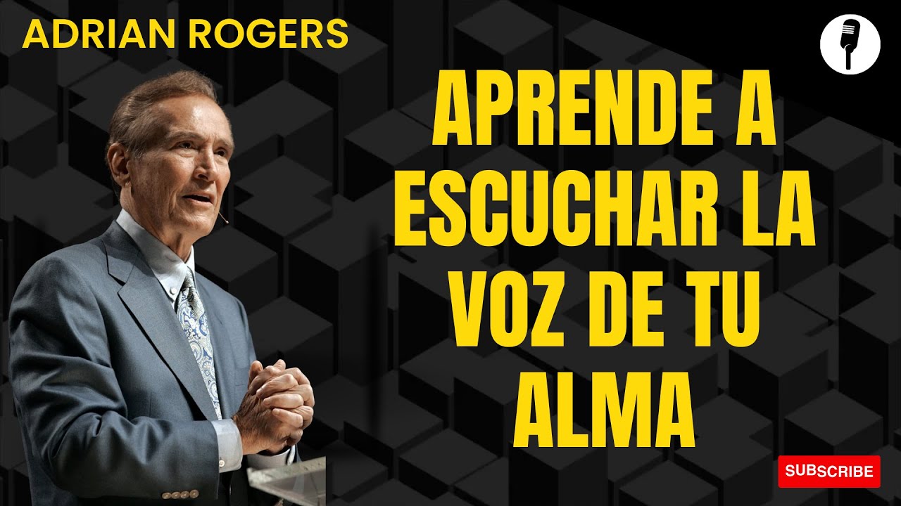 Sanctify Faith - Aprende A Escuchar La Voz De Tu Alma | Adrian Rogers ...