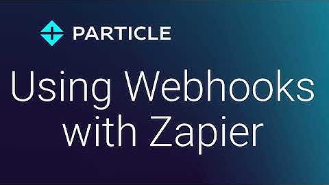Using Webhooks with Zapier and Particle