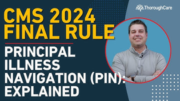 CMS 2024 Final Rule: Principal Illness Navigation (PIN): Explained