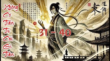 [Tiên hiệp hot 2025] Không Có Tiền Tu Cái Gì Tiên? Tập 4 (Chương 31 - 40)