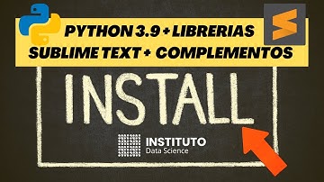 INSTALAR Python 3.9 + Librerías Y Sublime Text 3 + Complementos