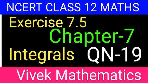 Ncert Class12 Maths Ch-7 Integrals Exercise-7.5 Solution Of Question Number 19 @vivekmathematics122
