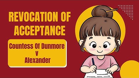 Revocation Of Acceptance | Revocation Of Offer and Acceptance | Countess Of Dunmore v Alexander