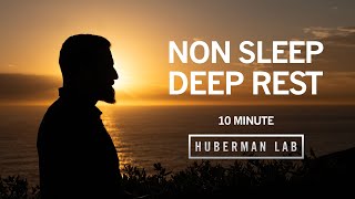 10 Minute NonSleep Deep Rest (NSDR) to Restore Mental & Physical Energy | Dr. Andrew Huberman