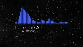 In The Air By MR Gamer