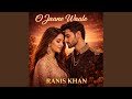 O Jaane Waale 