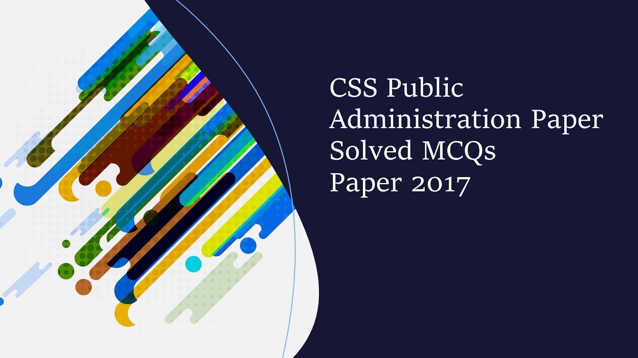 CSS Public Administration Paper Solved MCQs Year 2017 || Objective Part