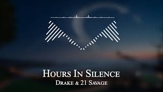 Drake & 21 Savage - Hours In Silence