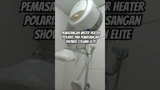 Pemasangan Water Heater Polaris dan Pemasangan Shower Column Elite #waterheater -aa ikhwal