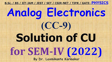 2022-CU-SEM-IV=CC 9_Analog Electronics _Part-total_ Previous Year BSc Physics (H) by LK sir