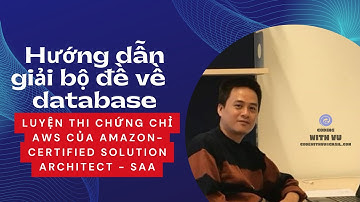 Hướng dẫn giải bộ đề về database | luyện thi chứng chỉ AWS của Amazon - Certified Solution Architect