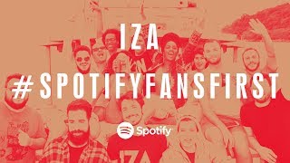 Spotify Fans First | Iza