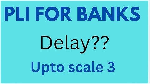 PLI FOR BANKS 2025 latest update and information