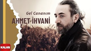 Ahmet İhvani - Gel Cananım I Bêder © 2022 Kalan Müzik