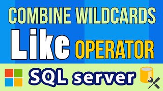 Combine Wildcard Characters | LIKE Operator | Pattern Matching | SQL Server | Microsoft SSMS