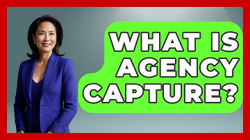 What Is Agency Capture? - The Right Politics